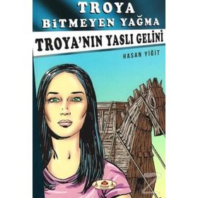 Troya’nın Yaslı Gelini - Troya Bitmeyen Yağma - Hasan Yiğit