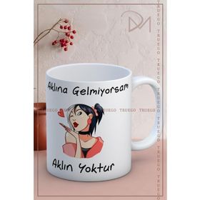 Truego Aklına Gelmiyorsam Aklın Yoktur Baskılı Kupa