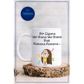 Truego Bir Cigara Ver Bana Ver Bana Bak Dumana Dumana Baskılı Kupa