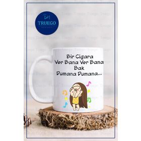 Truego Bir Cigara Ver Bana Ver Bana Bak Dumana Dumana... Baskılı Porselen Kupa