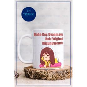 Truego Daha Geç Uyanmayı Hak Ettiğimi Düşünüyorum Baskılı Kupa
