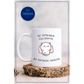 Truego İç istemem çalışayım Ep İsterim Yatayım Baskılı Porselen Kupa