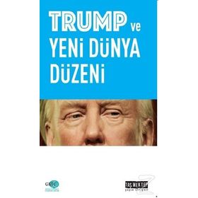 Trump ve Yeni Dünya Düzeni - Mustafa Önsay