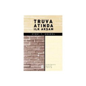 TRUVA ATINDA İLK AKŞAM - ZIHNI T. ANADOL