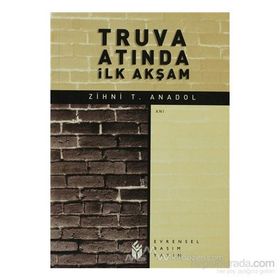TRUVA ATINDA İLK AKŞAM - ZIHNI T. ANADOL