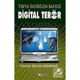 TSK'YA İNDİRİLEN BALYOZ DIJITAL TERÖR - YAVUZ SELIM DEMİRAĞ