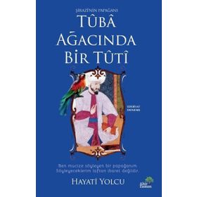Tuba Ağacında Bir Tuti - Hayati Yolcu