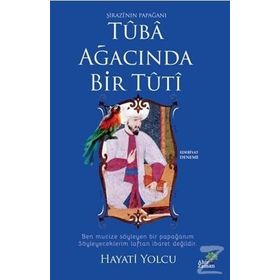 Tuba Ağacında Bir Tuti - Hayati Yolcu