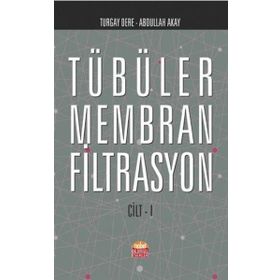 Tübüler Membran Filtrasyon Cilt 1 - Abdullah Akay Turgay Dere