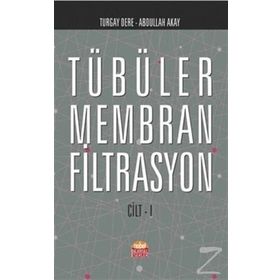 Tübüler Membran Filtrasyon Cilt 1 - Abdullah Akay Turgay Dere