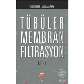 Tübüler Membran Filtrasyon Cilt 1 - Abdullah Akay Turgay Dere