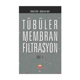Tübüler Membran Filtrasyon Cilt 1 - Abdullah Akay Turgay Dere