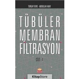 Tübüler Membran Filtrasyon Cilt 1 - Abdullah Akay Turgay Dere