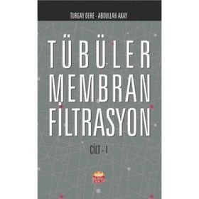 Tübüler Membran Filtrasyon Cilt 1 - Abdullah Akay Turgay Dere