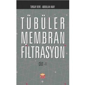 Tübüler Membran Filtrasyon Cilt 1 - Abdullah Akay Turgay Dere