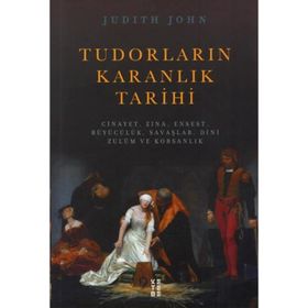 Tudorların Karanlık Tarihi - Judıth John