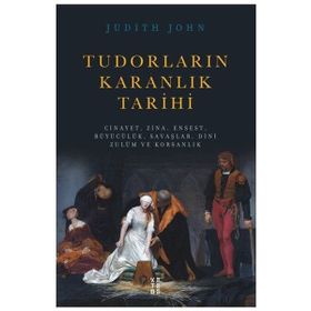 Tudorların Karanlık Tarihi - Judıth John
