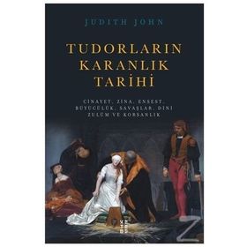 Tudorların Karanlık Tarihi - Judıth John