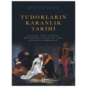 Tudorların Karanlık Tarihi-Ketebe Yayınları