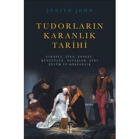 Tudorların Karanlık Tarihi-Ketebe Yayınları