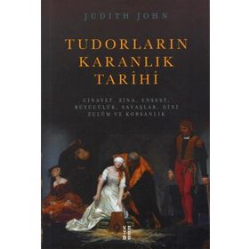 Tudorların Karanlık Tarihi-Ketebe Yayınları