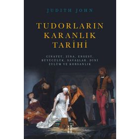 Tudorların Karanlık Tarihi-Ketebe Yayınları