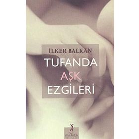 TUFANDA AŞK EZGILERI - İLKER BALKAN
