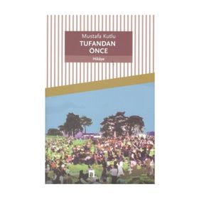 TUFANDAN ÖNCE - MUSTAFA KUTLU