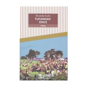 TUFANDAN ÖNCE - MUSTAFA KUTLU