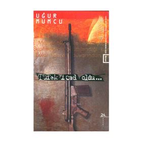 TÜFEK İCAD OLDU - UĞUR MUMCU