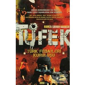 TÜFEK TÜRK FEDAILERI KURULUŞU - HAMZA ŞAHAN KARASU