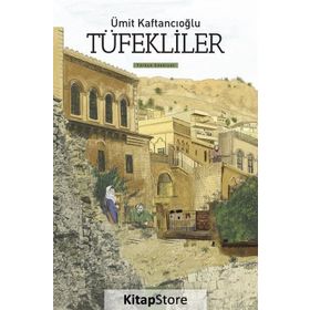 TÜFEKLİLER - ÜMİT KAFTANCIOĞLU