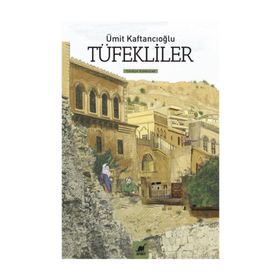 TÜFEKLİLER - ÜMİT KAFTANCIOĞLU
