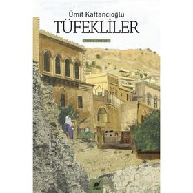 TÜFEKLİLER - ÜMİT KAFTANCIOĞLU