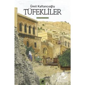 TÜFEKLİLER - ÜMİT KAFTANCIOĞLU