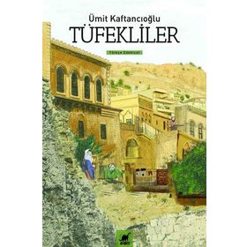 TÜFEKLİLER - ÜMİT KAFTANCIOĞLU