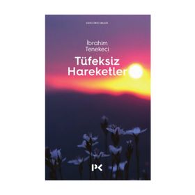 TÜFEKSİZ HAREKETLER - İBRAHİM TENEKECI