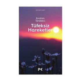 TÜFEKSİZ HAREKETLER - İBRAHİM TENEKECI