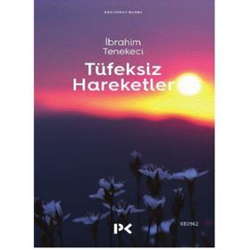 TÜFEKSİZ HAREKETLER - İBRAHİM TENEKECI