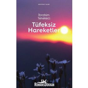 TÜFEKSİZ HAREKETLER - İBRAHİM TENEKECI
