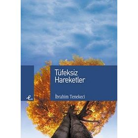 TÜFEKSİZ HAREKETLER - İBRAHİM TENEKECI