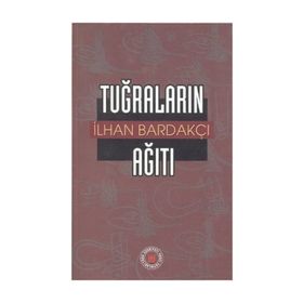 TUĞRALARIN AĞITI - İLHAN BARDAKÇI