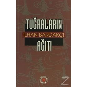TUĞRALARIN AĞITI - İLHAN BARDAKÇI