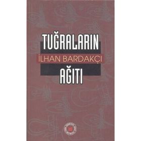 TUĞRALARIN AĞITI - İLHAN BARDAKÇI