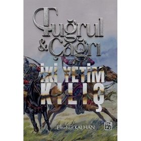 Tuğrul ve Çağrı - İki Yetim Kılıç - Emirhan Kalhan