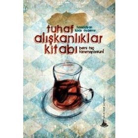 TUHAF ALIŞKANLIKLAR KITABI BENI HIÇ TANIMIYORSUN - KADIR AYDEMIR