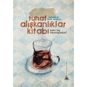 TUHAF ALIŞKANLIKLAR KITABI BENI HIÇ TANIMIYORSUN - KADIR AYDEMIR