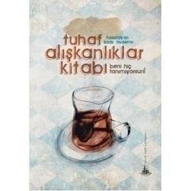 TUHAF ALIŞKANLIKLAR KITABI BENI HIÇ TANIMIYORSUN - KADIR AYDEMIR