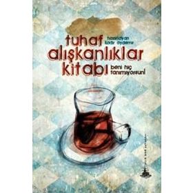 TUHAF ALIŞKANLIKLAR KITABI BENI HIÇ TANIMIYORSUN - KADIR AYDEMIR