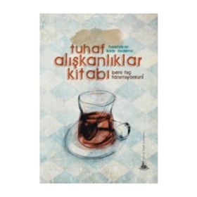 TUHAF ALIŞKANLIKLAR KİTABI - KADIR AYDEMIR